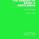 The Danger of Being a Gentleman: And Other Essays