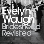 Brideshead Revisited: The Sacred and Profane Memories of Captain Charles Ryder: Sacred and Profane Memories of Captain Charles Ryder