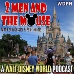 2 Men and The Mouse: A Walt Disney World Podcast