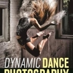 Dynamic Dance Photography: Lighting &amp; Design for Images with Impact