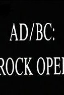 AD/BC: A Rock Opera (2004)