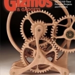 Big Book of Gizmos &amp; Gadgets: Expert Advice and 15 All-Time Favorite Projects and Patterns