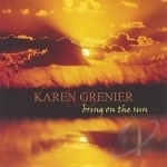 Bring on the Sun by Karen Grenier