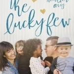The Lucky Few: Finding God&#039;s Best in the Most Unlikely Places