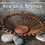 New Crafts: Sticks and Stones: 25 Practical Projects Using Natural Materials