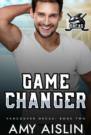 Game Changer (Vancouver Orcas #2)
