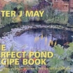 The Perfect Pond Recipe Book: The Techniques of a Professional Landscaper in Creating Beautiful Enduring Water Features