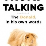 Trump Talking: The Donald, in His Own Words