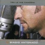 Tra le Mie Canzoni by Biagio Antonacci