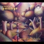Real As It Feels by Bird Of Passage
