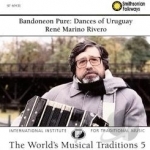 Bandoneon Pure: Dances of Uruguay by Rene Marino Rivero