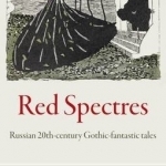 Red Spectres: Russian 20th-century Gothic-fantastic Tales