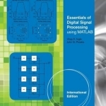 Essentials of Digital Signal Processing Using MATLAB