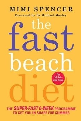 Fast Beach Diet: The Super-Fast 6-Week Programme to Get You in Shape for Summer