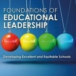 Foundations of Educational Leadership: Developing Excellent and Equitable Schools