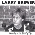 Traveling at the Speed of Life by Larry Brewer