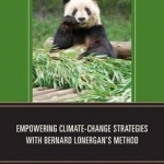 Empowering Climate-Change Strategies with Bernard Lonergan&#039;s Method