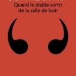 Quand le diable sortit de la salle de bain