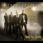 Take You There by Uptown Express