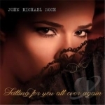 Falling for You All Over Again by John Michael Roch