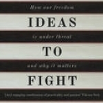 Five Ideas to Fight for: How Our Freedom is Under Threat and Why it Matters