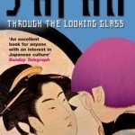 Japan Through the Looking Glass