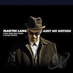 Ain&#039;t No Notion by Martin Lang