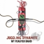 Juggling Dynamite by WT Feaster