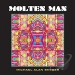 Molten Man by Michael Alan Snyder
