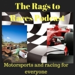 The Rags to Races Podcast: Motorsports and Racing for Everyone