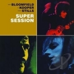 Super Session by Mike Bloomfield / Al Kooper / Stephen Stills