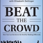 Beat the Crowd: How You Can Out-Invest the Herd by Thinking Differently