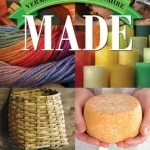 Vermont &amp; New Hampshire Made: Homegrown Products by Local Craftsman, Artisans, and Purveyors