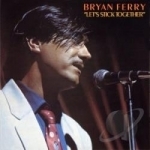 Lets Stick Together by Bryan Ferry