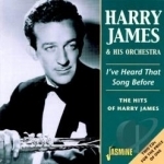 I&#039;ve Heard That Song Before: The Hits of Harry James by Harry James &amp; His Orchestra