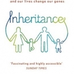 Inheritance: How Our Genes Change Our Lives, and Our Lives Change Our Genes