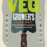 Gardeners' World: the Veg Grower's Almanac: Month by Month Planning and Planting