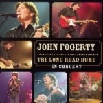 Long Road Home: In Concert by John Fogerty