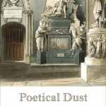 Poetical Dust: Poets&#039; Corner and the Making of Britain