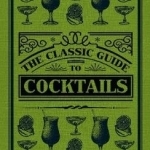 The Classic Guide to Cocktails