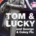 Tom &amp; Lucky (and George &amp; Cokey Flo)