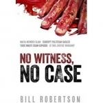 No Witness, No Case