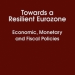 Towards a Resilient Eurozone: Economic, Monetary and Fiscal Policies