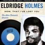 Now That I&#039;ve Lost You: the Allen Toussaint Sessions by Eldridge Holmes