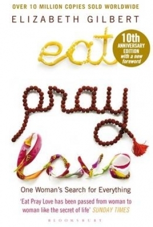 Eat Pray Love: One Woman&#039;s Search for Everything