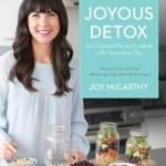 Joyous Detox: Your Complete Plan and Cookbook to be Vibrant Every Day