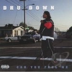 Can You Feel Me by Dru Down