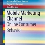 Mobile Marketing Channel: Online Consumer Behavior: 2016