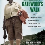 Grandma Gatewood&#039;s Walk: The Inspiring Story of the Woman Who Saved the Appalachian Trail