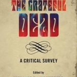 Reading the Grateful Dead: A Critical Survey